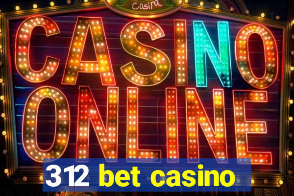 312 bet casino